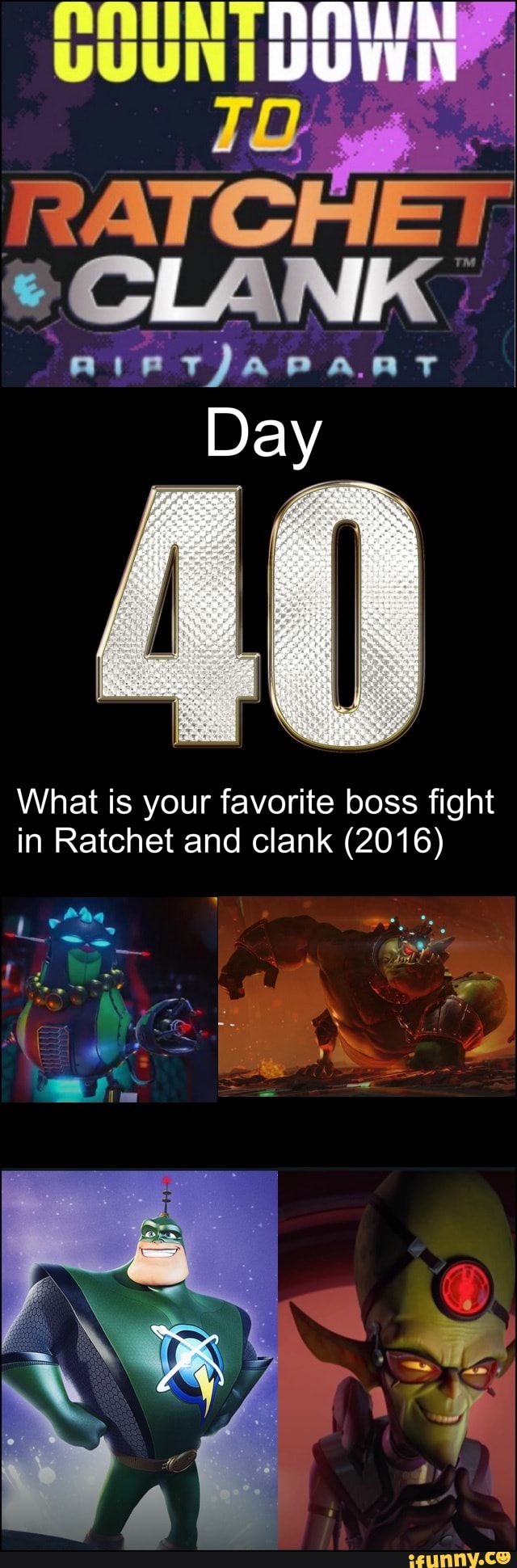RATCH
CLANK
Are rJAPaAT
Day
What is your favorite boss fight in Ratchet and clank (2016)