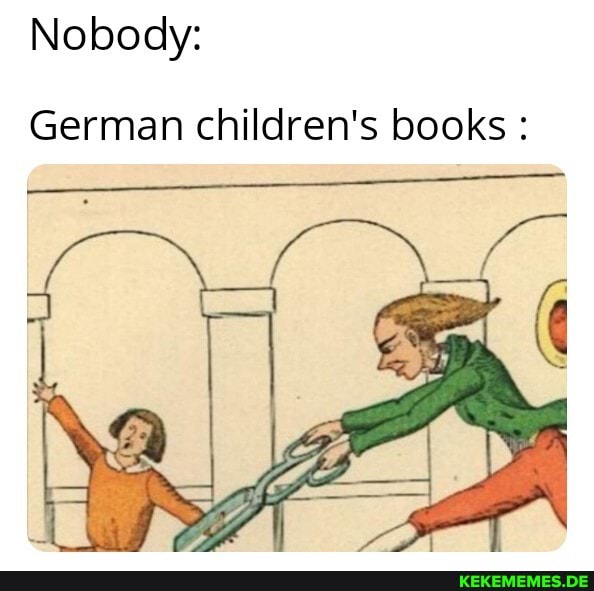 Nobody:
German children's books :