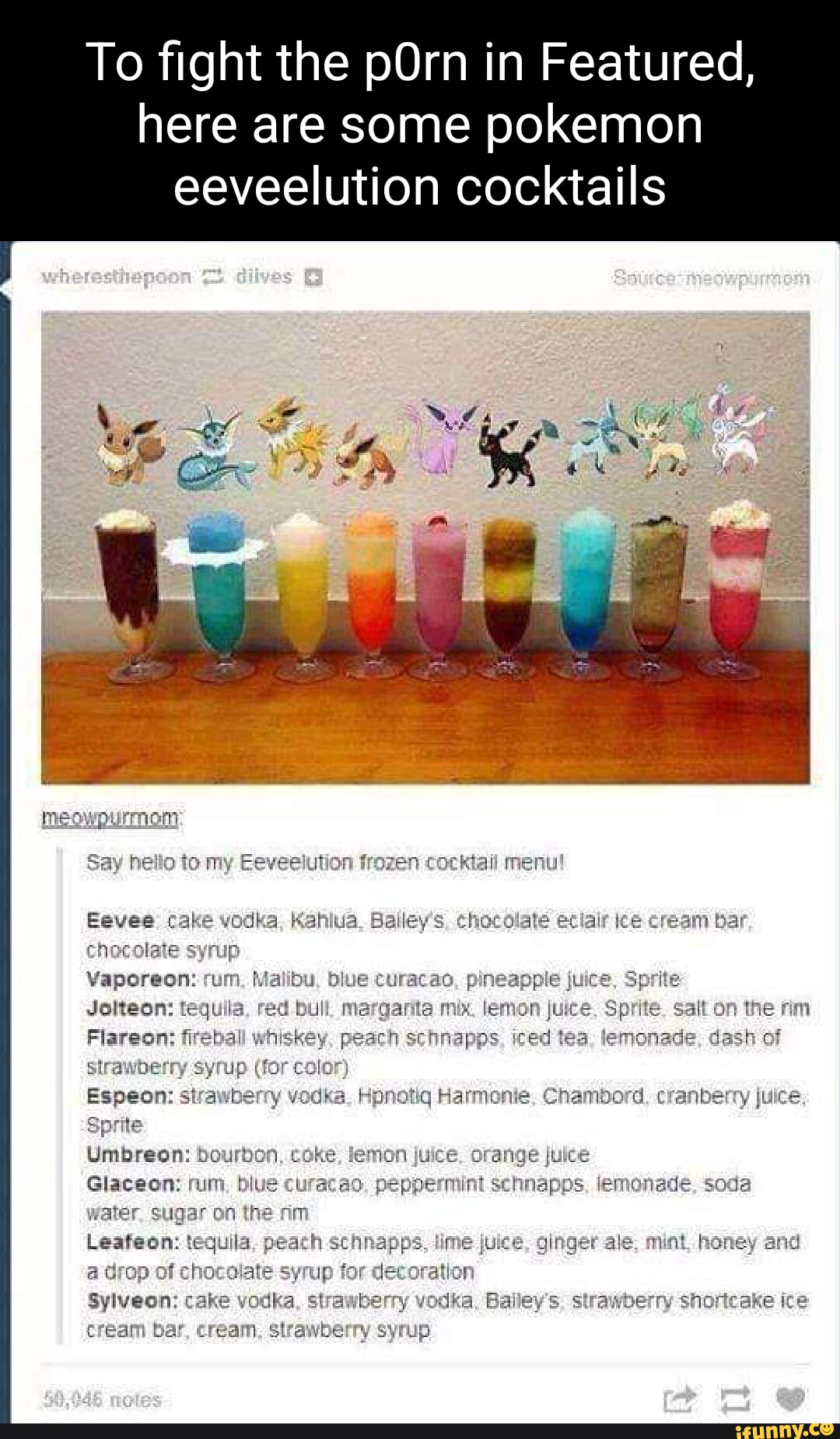 To fight the pOrn in Featured, here are some pokemon eeveelution cocktails  elution Vaporeon: Espeon: strawber
