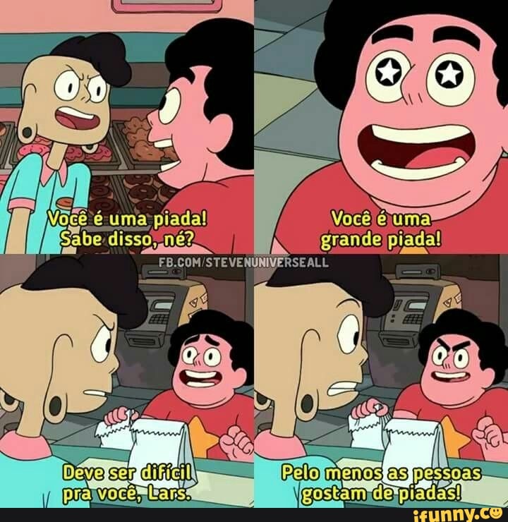 Você é uma piada!
Sabe disso Né. né?
grande piada!
