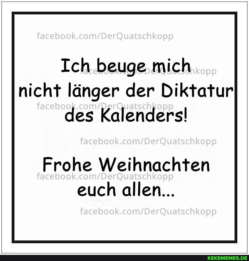facaboo
Ich beuge mich nicht länger der Diktatur des Kalenders!
facebook
Frohe Weihnachten facebook euch allen...
facebook.