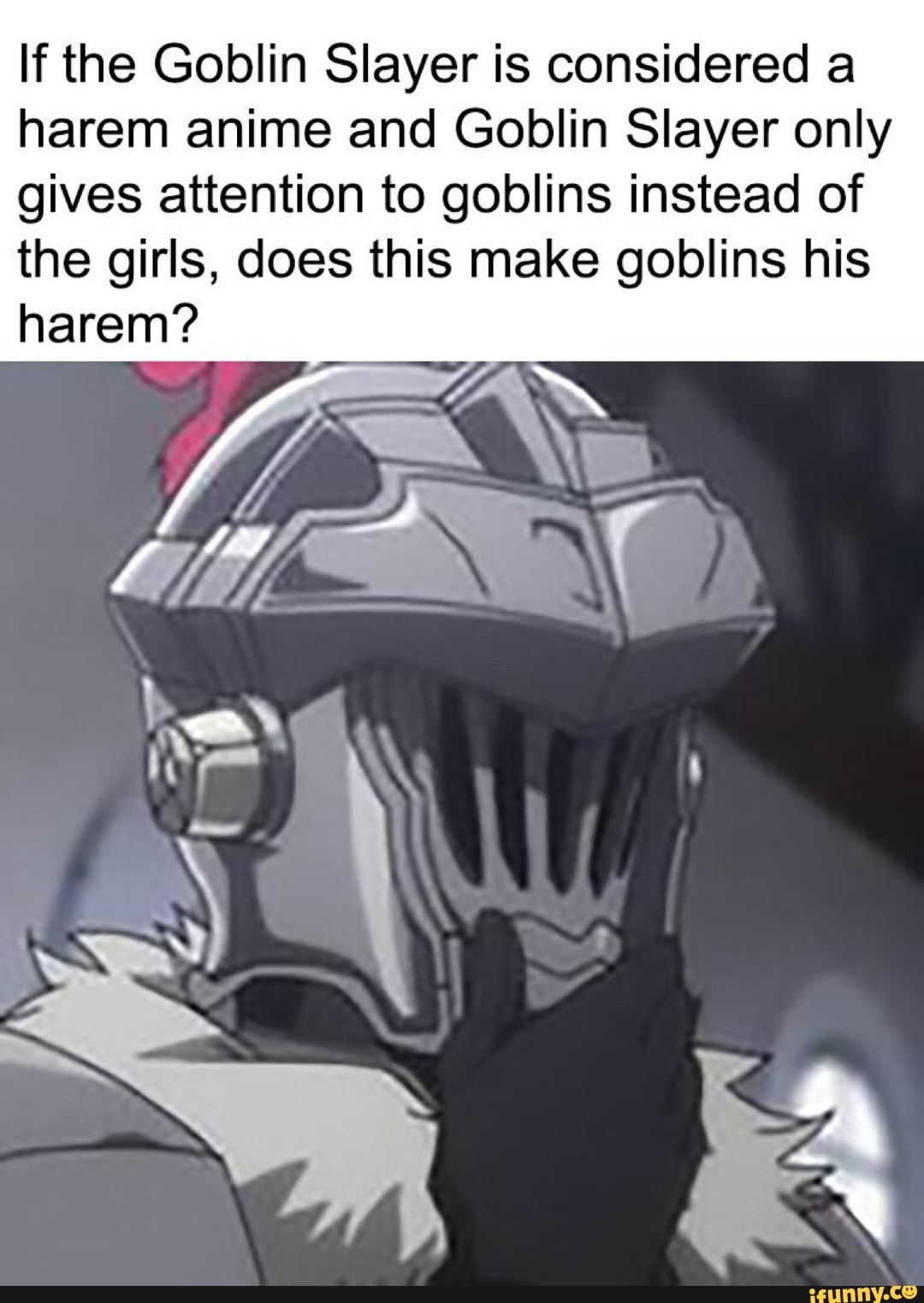 If the Goblin Slayer is considered a harem anime and Goblin Slayer only ...