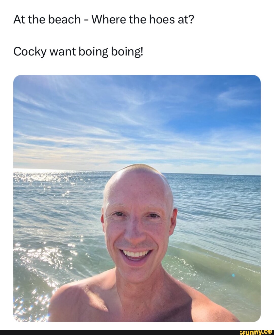 At the beach - Where the hoes at? Cocky want boing boing! - iFunny