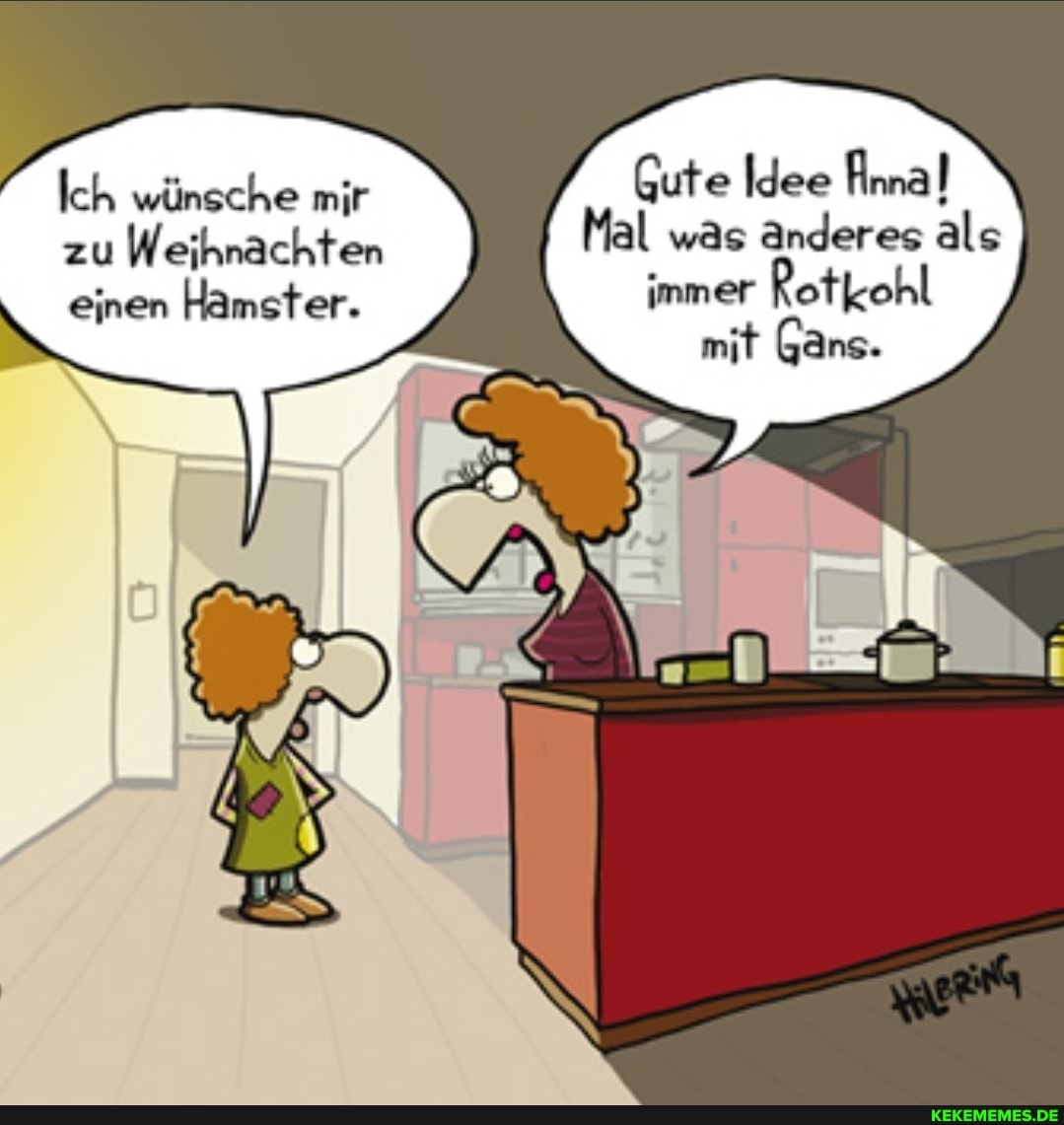 Gute Idee Amal
Mal was anderes als immer Rotkohl mit Gans.
Ich wünsche mir zu Weihnachten einen Hämster.