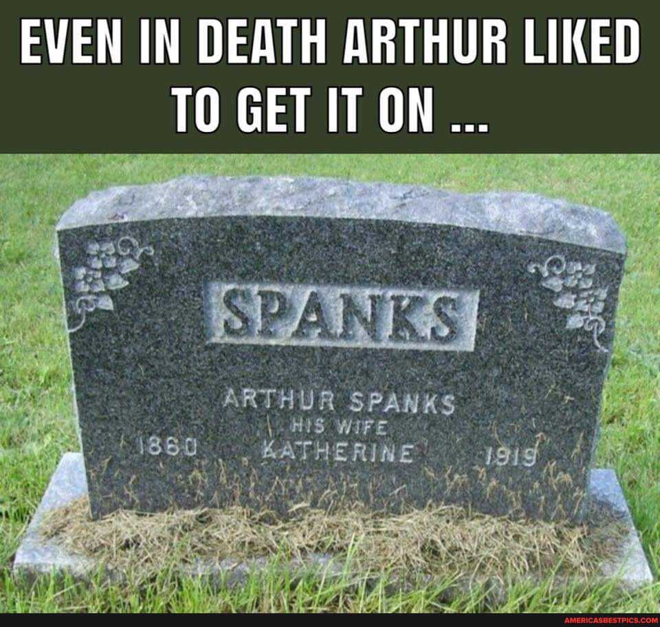EVEN IN DEATH ARTHUR LIKED TO GET IT ON
ARTHUR SPANKS HATHERINE