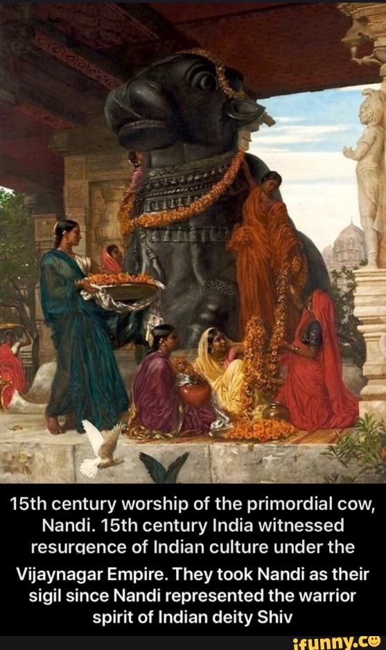 15th century worship of the primordial cow,
Nandi. 15th century India witnessed
resuraence of Indian culture under the
Vijaynagar Empire. They took Nandi as their
sigil since Nandi represented the warrior
spirit of Indian deity Shiv - Vijaynagar Empire. They took Nandi as their sigil since Nandi represented the warrior spirit of Indian deity Shiv