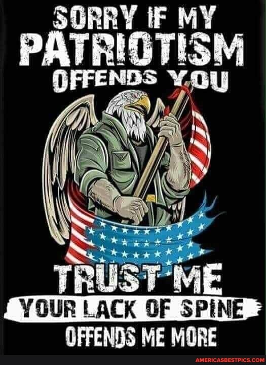 SORRY iF MY PATRIOTISM OFF FrENSS OU
TRUST ME OFFENDS ME MORE