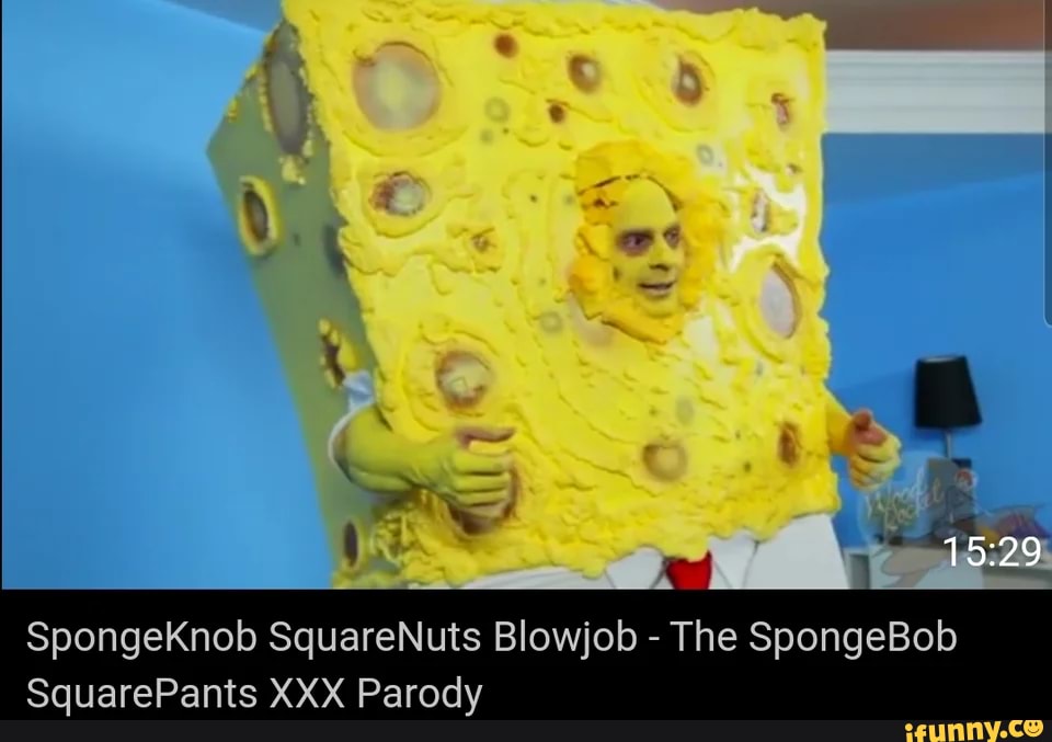 Spongeknob Squarenuts Blowjob The Spongebob Squarepants Xxx Parody Ifunny