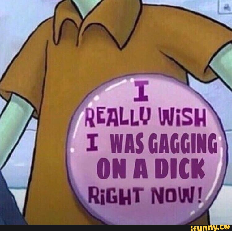 Gagging memes. Best Collection of funny Gagging pictures on iFunny