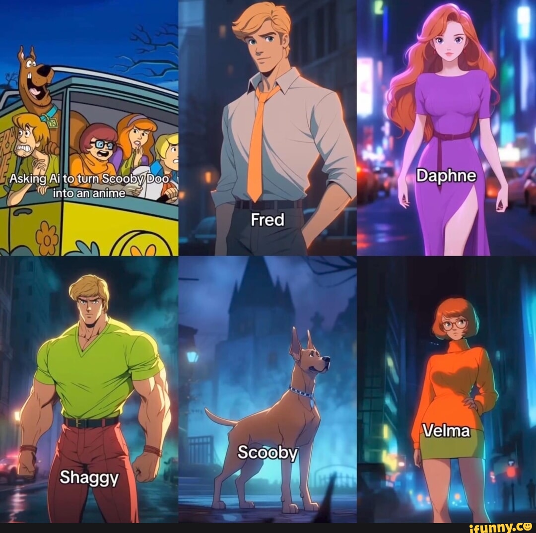 Asking Ai te turn scoaby Doa INLO an anime Fred Daphne Velma - iFunny