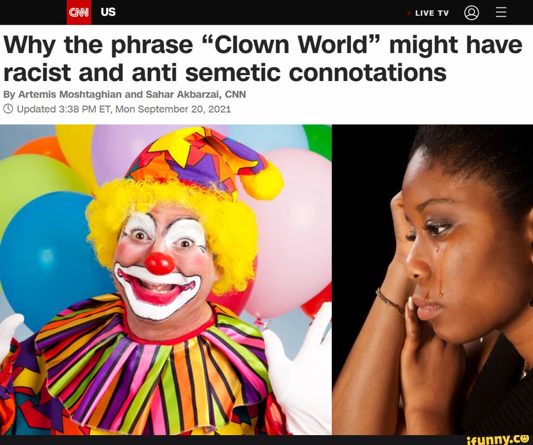 Gw Us Live Tv Why The Phrase Clown World Might Have Racist And Anti Semetic Connotations By