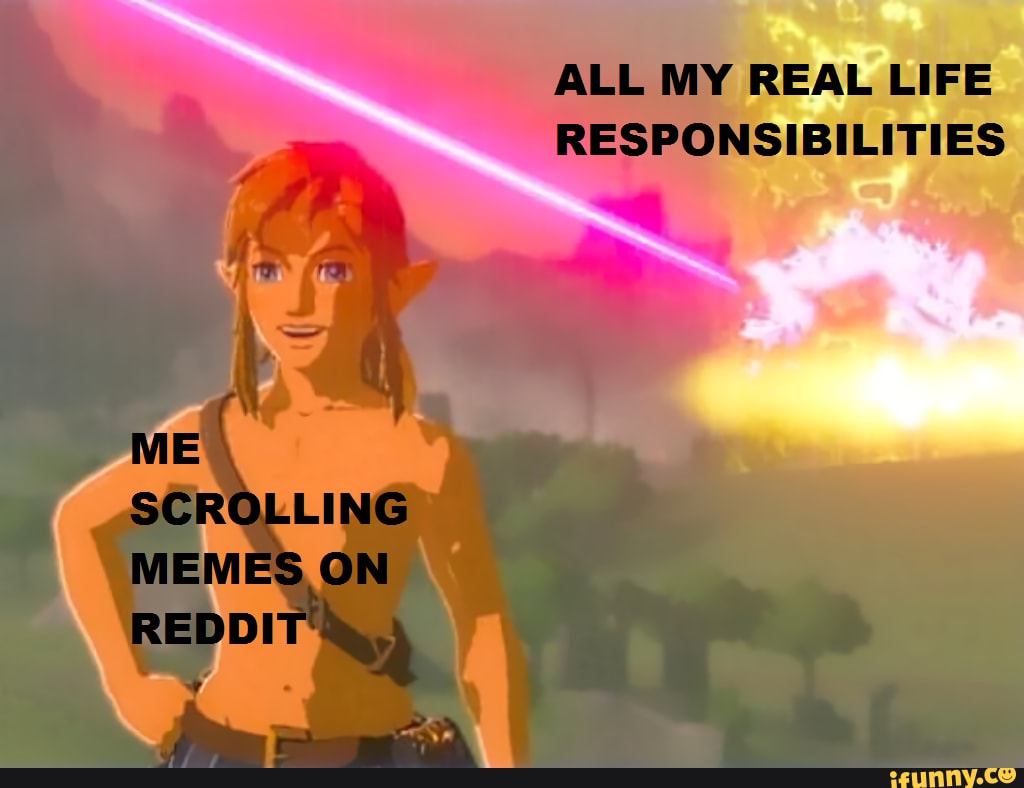 ALL MY REAL LIFE RESPONSIBILITIES
SCROLLING
