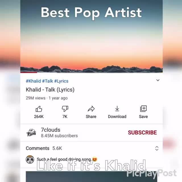 Best Pop Artist Khalid Talk Lyrics Khalid Talk Lyrics Views 1 Year Ago 264k Share Download Save 7clouds Wa Subsoribers Subscribe Comments 5 6k Perefetooodapinasonage Ike Res Khalid
