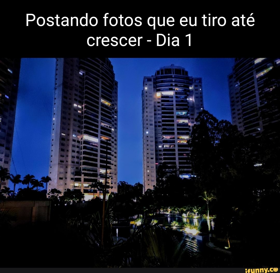 Postando fotos que eu tiro até crescer Dia )