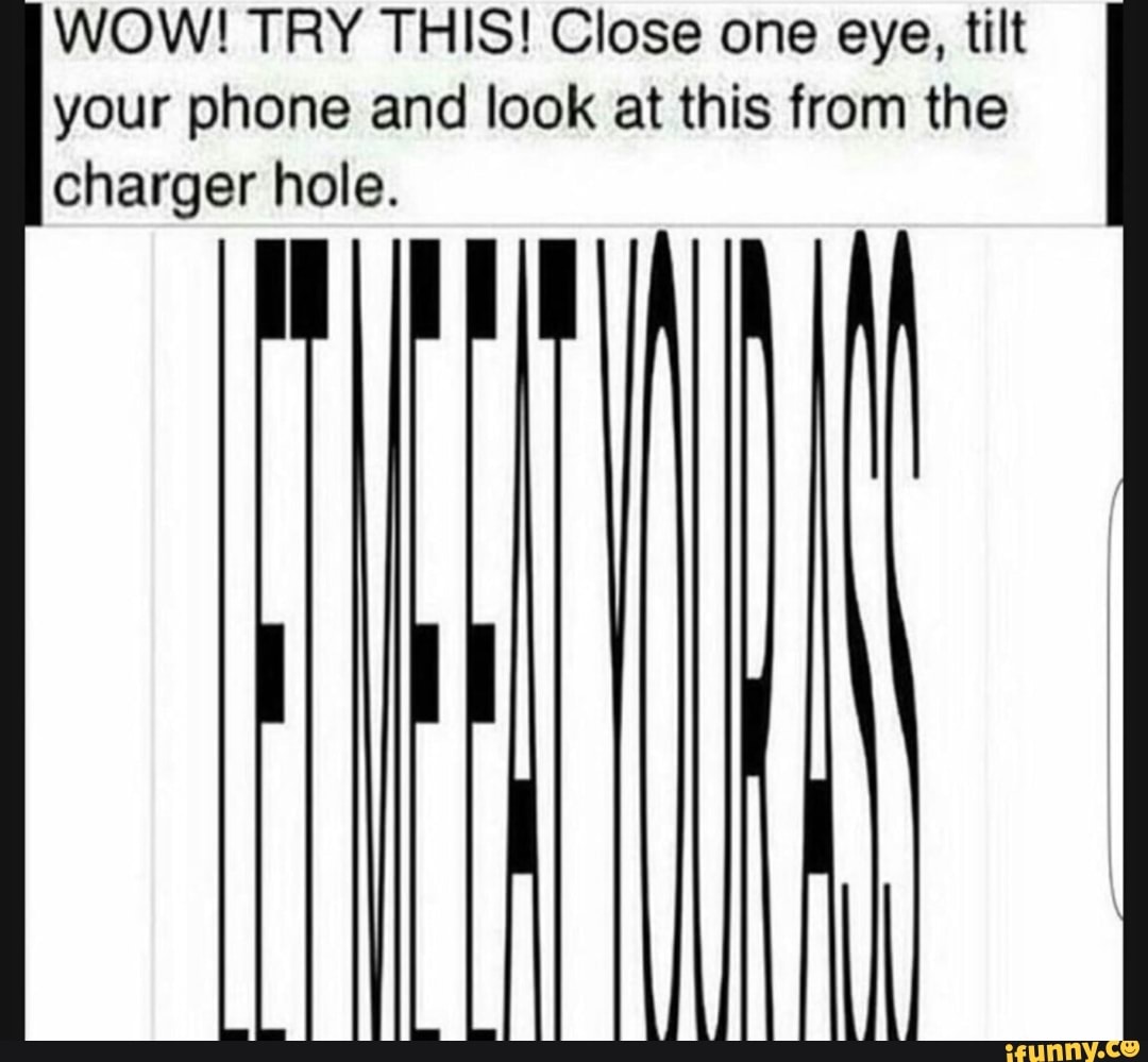 WOW! TRY THIS! Close one eye, tilt your phone and look at this from the ...