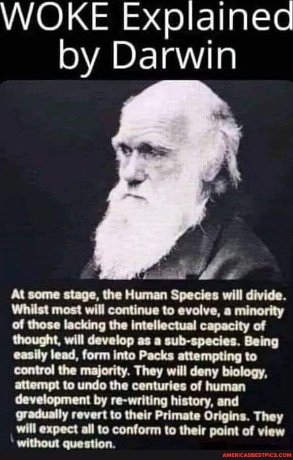 WOKE Explained by Darwin At some stage, the Human Species will divide ...