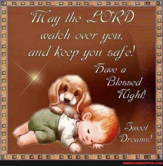 the LORD waleh over You,
and Keep you safe!
'Dave a
Blessed
Hight!