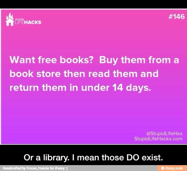 Or a library. I mean those DO exist. - Or a library. I mean those DO exist.