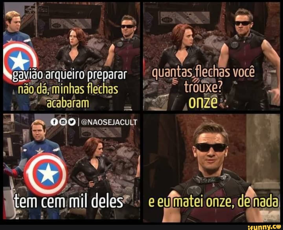gavião, arqueiro préparar quantas fe flechas você
nãO nhas flechas tróixe?
Facabaram =g ,0nZê+:.
ENAOSEJACULT
cem, nil de les". eeu onze, deinada
fem cem mi