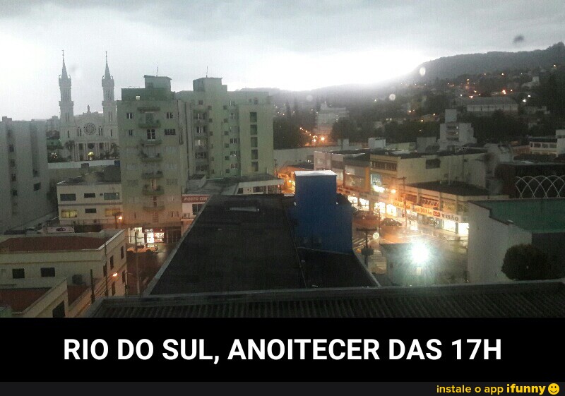RIO DO SUL, ANOITECER DAS 17H - RIO DO SUL, ANOITECER DAS 17H