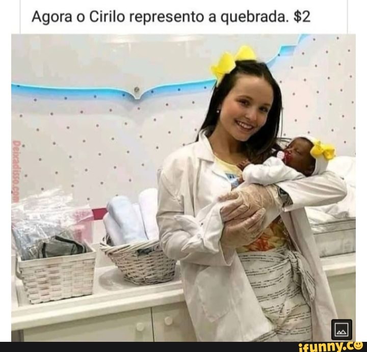 Agora Cirilo represento a quebrada. $2