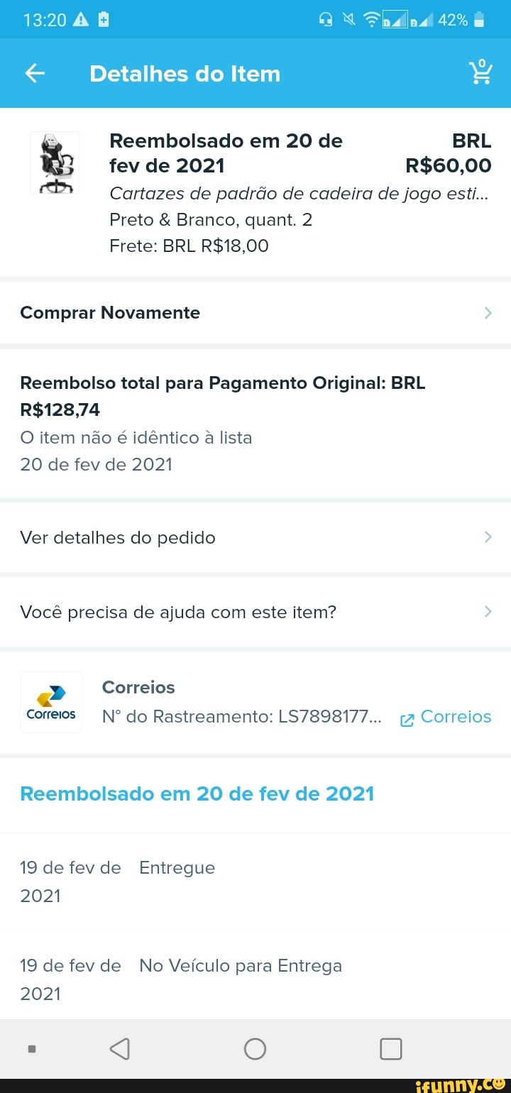 Detalhes do Item
Reembolsado em 20 de BRL fev de 2021
42%
BRL
Cartazes de padrão de cadeira de jogo esti...
Preto & Branco, quant. 2
Frete: BRL
Comprar Novamente
Reembolso total para Pagamento Original: BRL
O item não é idêntico a lista
20 de fev de 2021
Ver detalhes do pedido
Você precisa de ajuda com este item?
Correios
Correios Nº do Rastreamento: LS7898177... Correios
Reembolsado em 20 de fev de 2021
19 de fev de Entregue
2021
19 de fev de No Veículo para Entrega
2021
(Z Correios