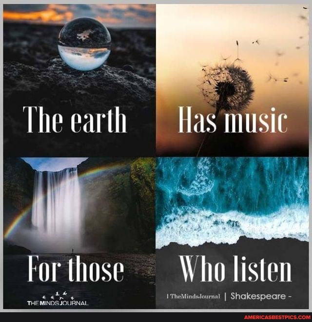 The earth
For those
music
ni Shakesseare -