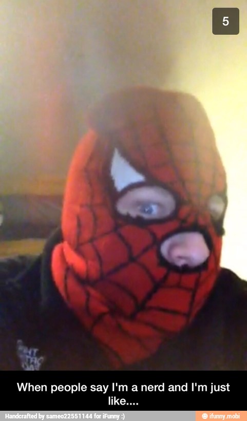 When people say I'm a nerd and I'm just - When people say I'm a nerd and I'm just like....