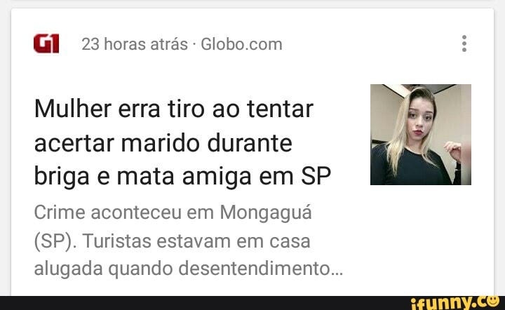 Mulher erra tiro ao tentar
acertar marido durante
briga e mata amiga em SP
Crime aconteceu em Mongaguá
(SP). Turistas estavam em casa
alugada quando desentendimento...