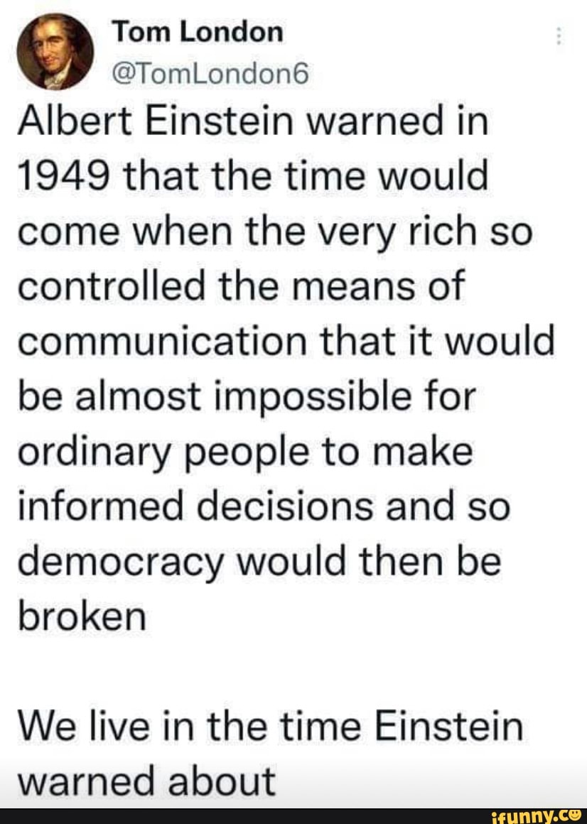 Tom London TomLondon6 Albert Einstein warned in 1949 that the time