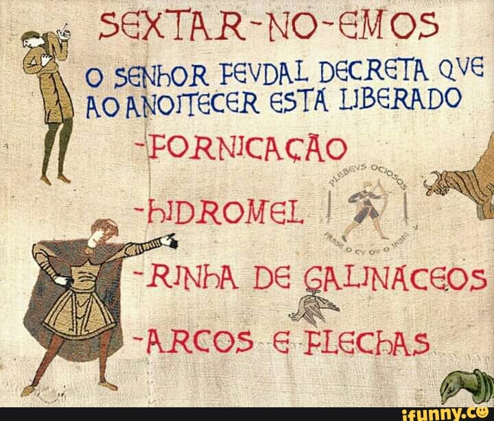 SEXTAR-NO-EMOS
O SENHOR FEVDAL DECRETA AVE
VA) RO ANOITECER ESTÁ LIBERADO
"PIDROMEL