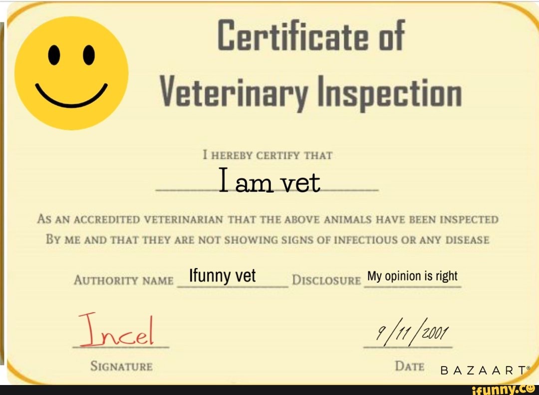 Certificate of Veterinary Inspection I HEREBY CERTIFY THAT Tam vet AS AN ACCREDITED VETERINARIAN