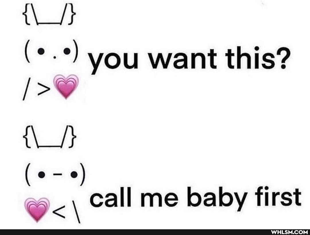 St
you want this?
call me baby first
