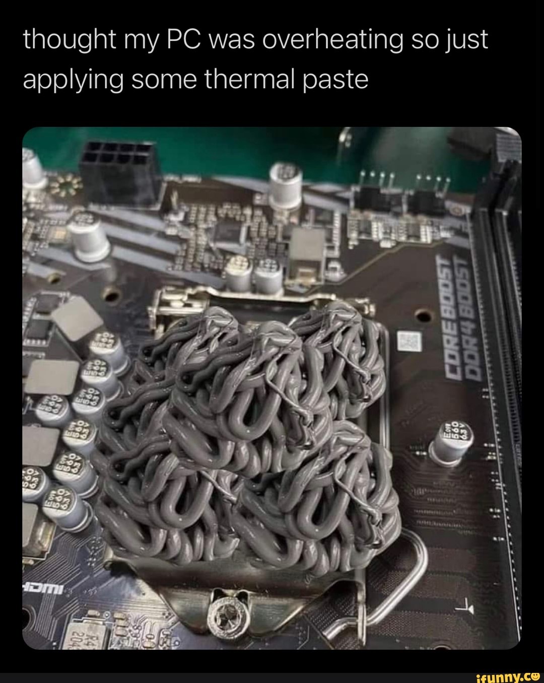 thought-my-pc-was-overheating-so-just-applying-some-thermal-paste-ifunny