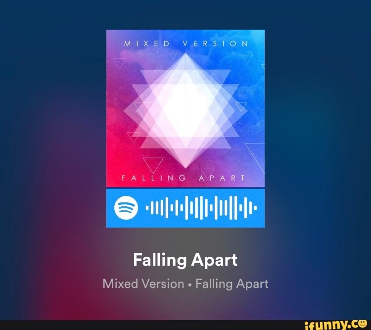 Falling Apart
Mixed Version Falling Apart