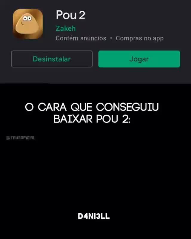Pou 2 Zakeh Contém anúncios Compras no app 5,0 Mais de 5 bi 126 mi  avaliações 20 MB Downloads Instalar Sobre este jogo > A família de Pou foi  morta, ele quer vingança! - iFunny Brazil