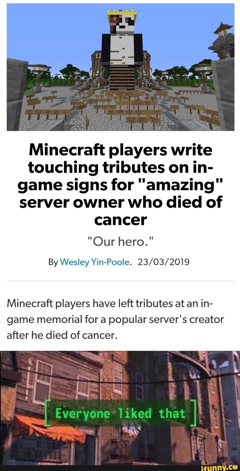 Minecraft players write
touching tributes on in-
game signs for "amazing"
server owner who died of
cancer
Minecraft players have left tributes at an in-
game memorial for a popular server's creator
after he died of cancer.