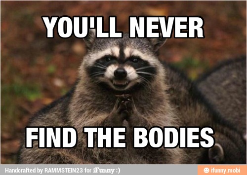 YOU'LL NEVER
FIND THE BODIES.