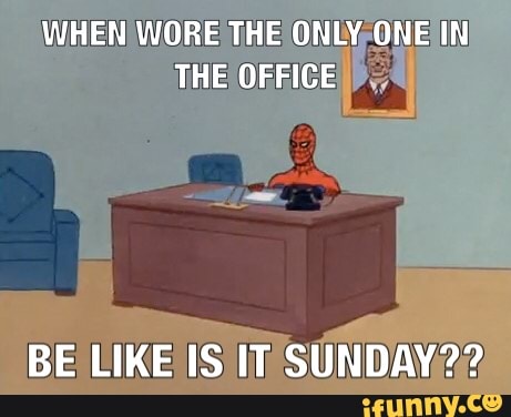 WHEN WORE THE ONLY, ae
THE Ri i
BE LIKE IS IT SUNDAY 2?