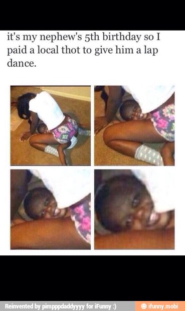 paid
a local thot to give him a
lap
dance.