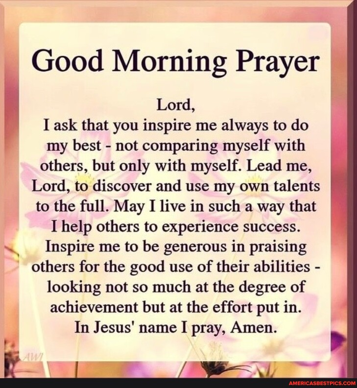 Good Morning Prayer I Lord, I ask that you inspire me always to do my ...