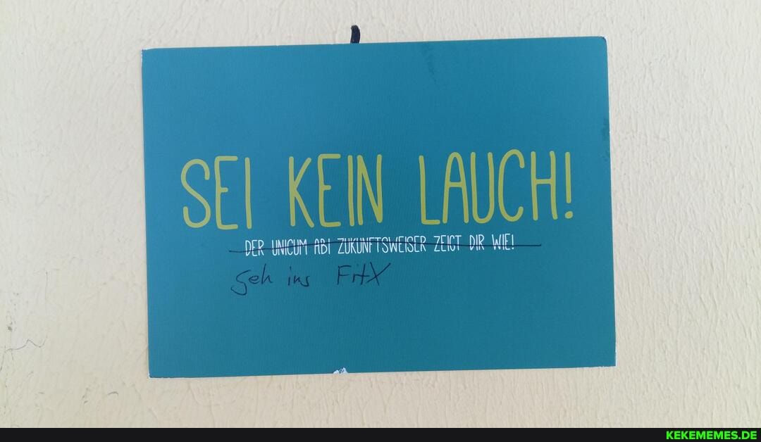 SEI KEIN LAUCH! DIR WIEI
DFP Abi ZUKÜNFTSWEIGER DIR WIEI