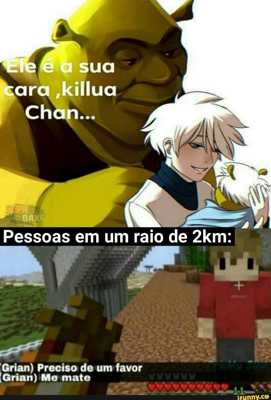 sua
tara ,killua
Chan...
ESSA XI
Pessoas
Pessoas em um raio de
ER
Grian) Preciso de um favor
'Grian) Me mate
