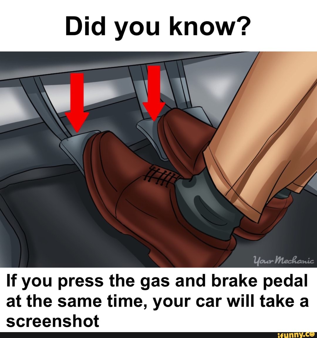 Did you know? Your Me If you press the gas and brake pedal at the same