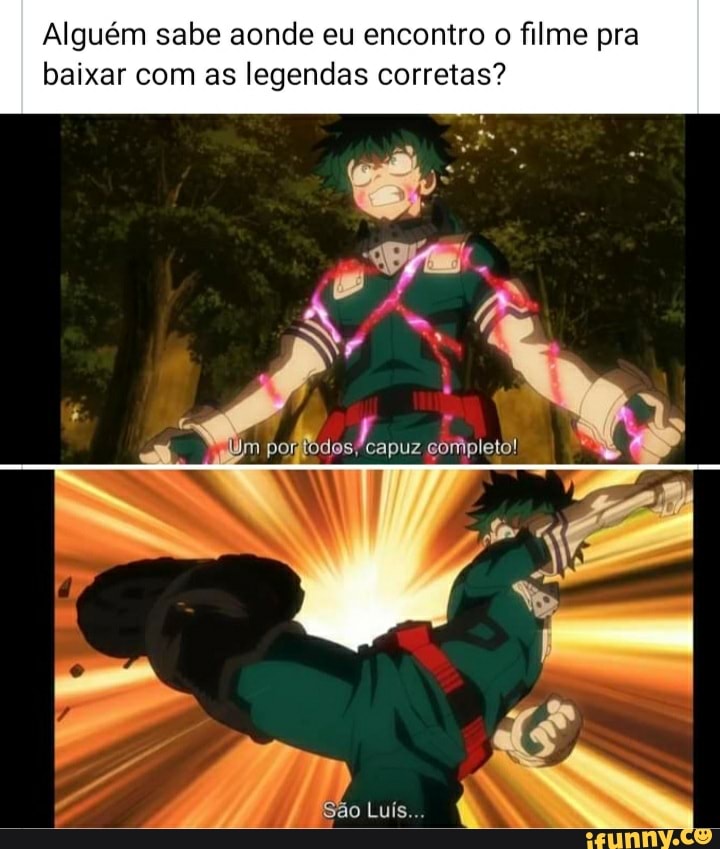 Alguém sabe aonde eu encontro o filme pra baixar com as legendas corretas?
lym das capuz completo!
São Luís..