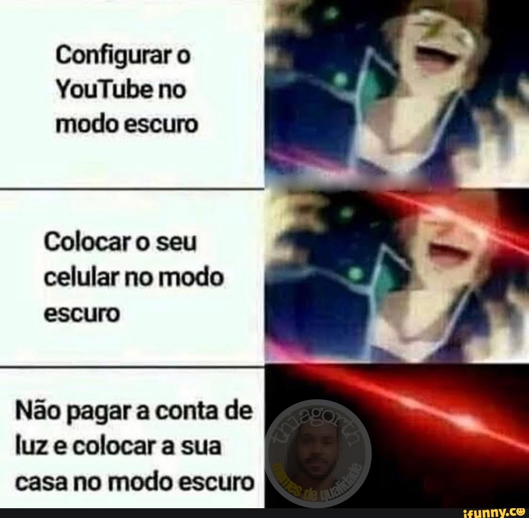 Configurar o
modo escuro
Colocar o seu
celular no modo
escuro
Não pagar a conta de
luz e colocar a sua
casa no modo escuro