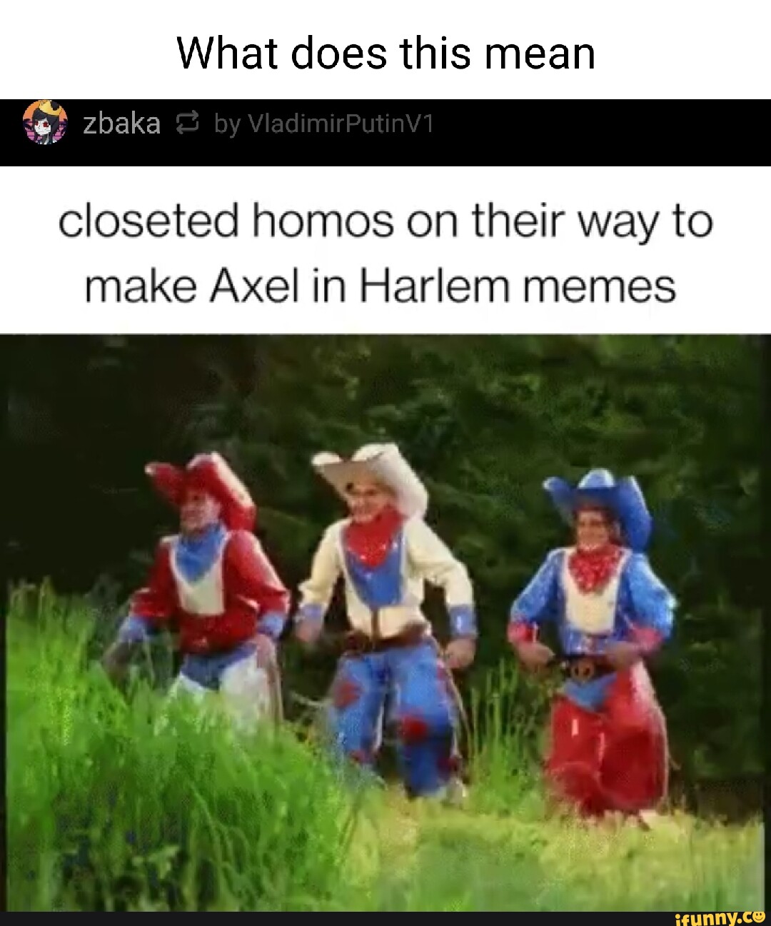 What does this mean zbaka by VladimirPutinv1 make Axel in Harlem memes