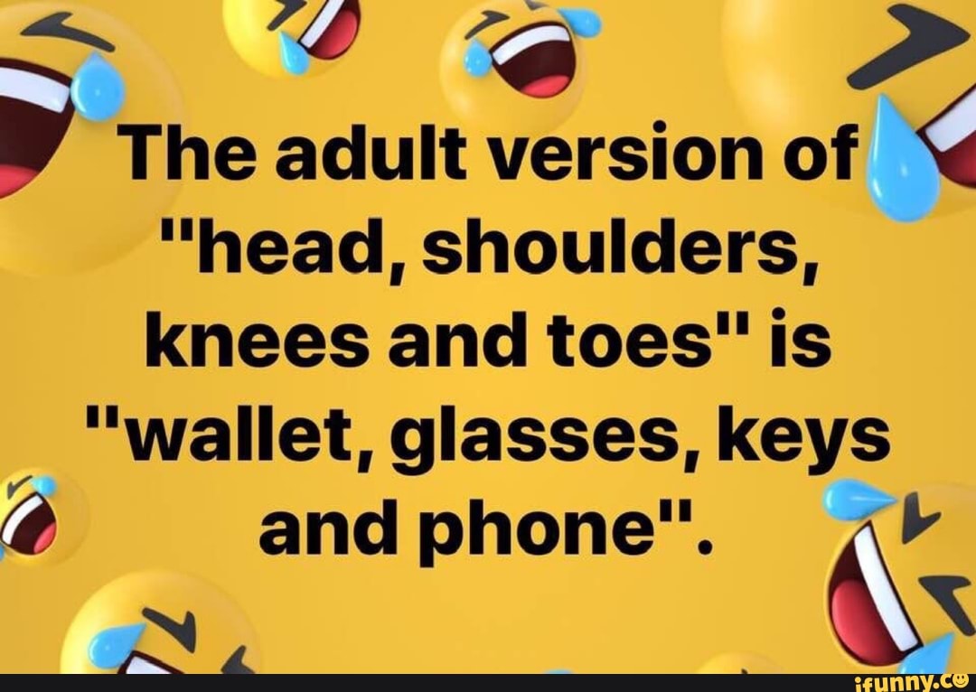’6 ' The adult version of é "head, shoulders, knees and toes" is