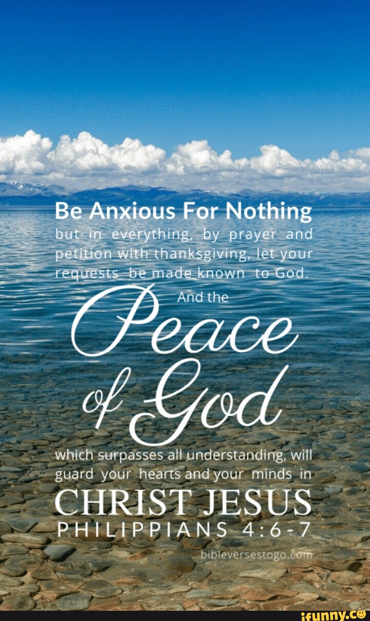 Be Anxious For Nothing but everythiag, brayer which surpasses all