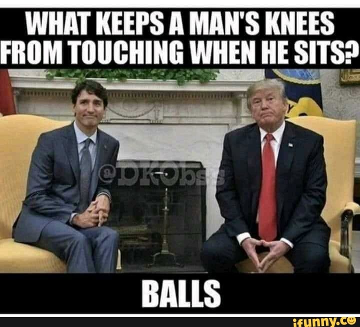 WHAT KEEPS A MAN'S KNEES
FROM TOUCHING WHEN HE SITS?
"sua